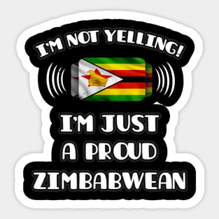 I'm Not Yelling I'm A Proud Zimbabwean - Gift for Zimbabwean With Roots From Zimbabwe Sticker